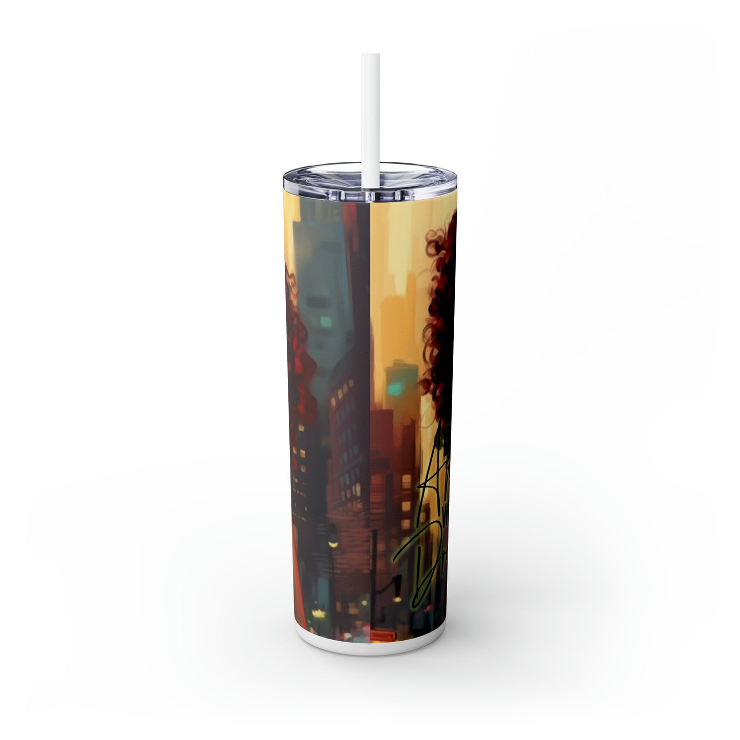 Skinny Tumbler with Straw, 20oz " I am my ancestors wildest dreams"