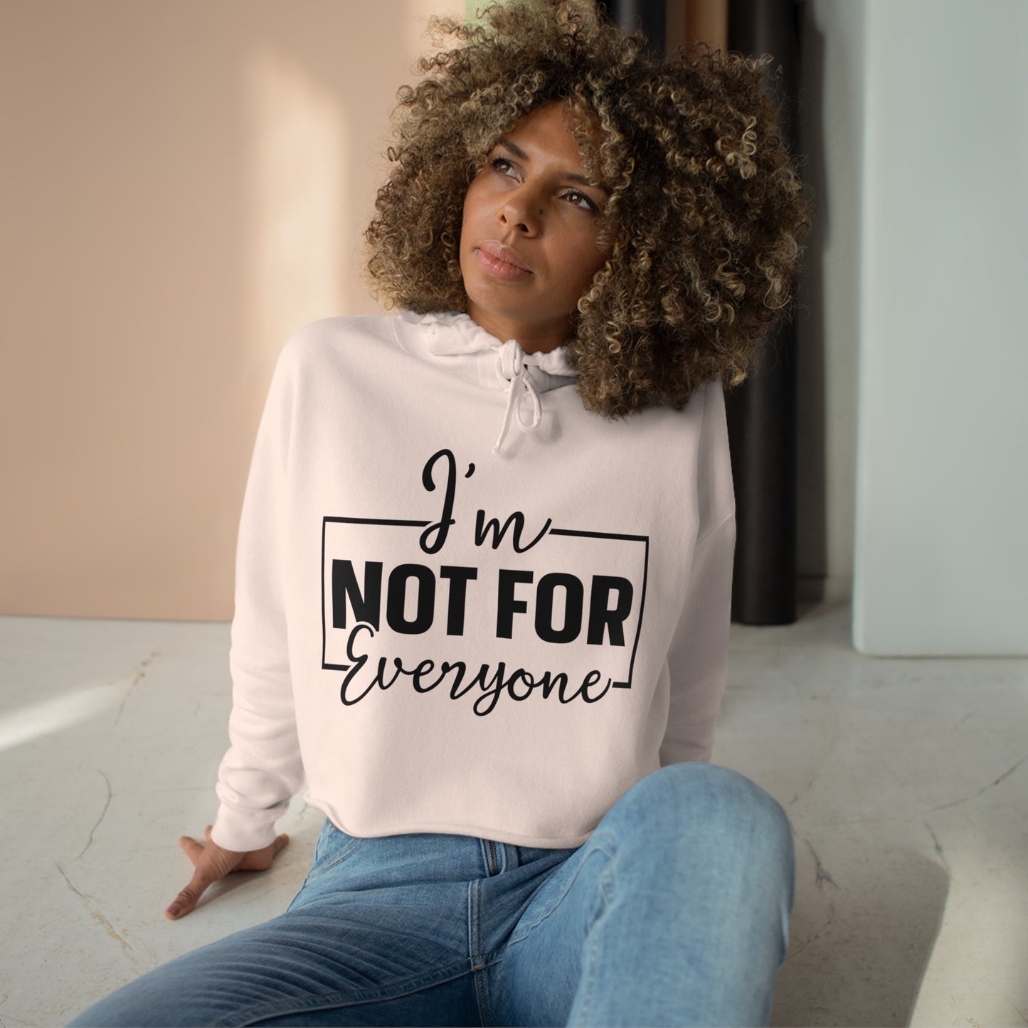 Crop Hoodie _ I am not for Everyone