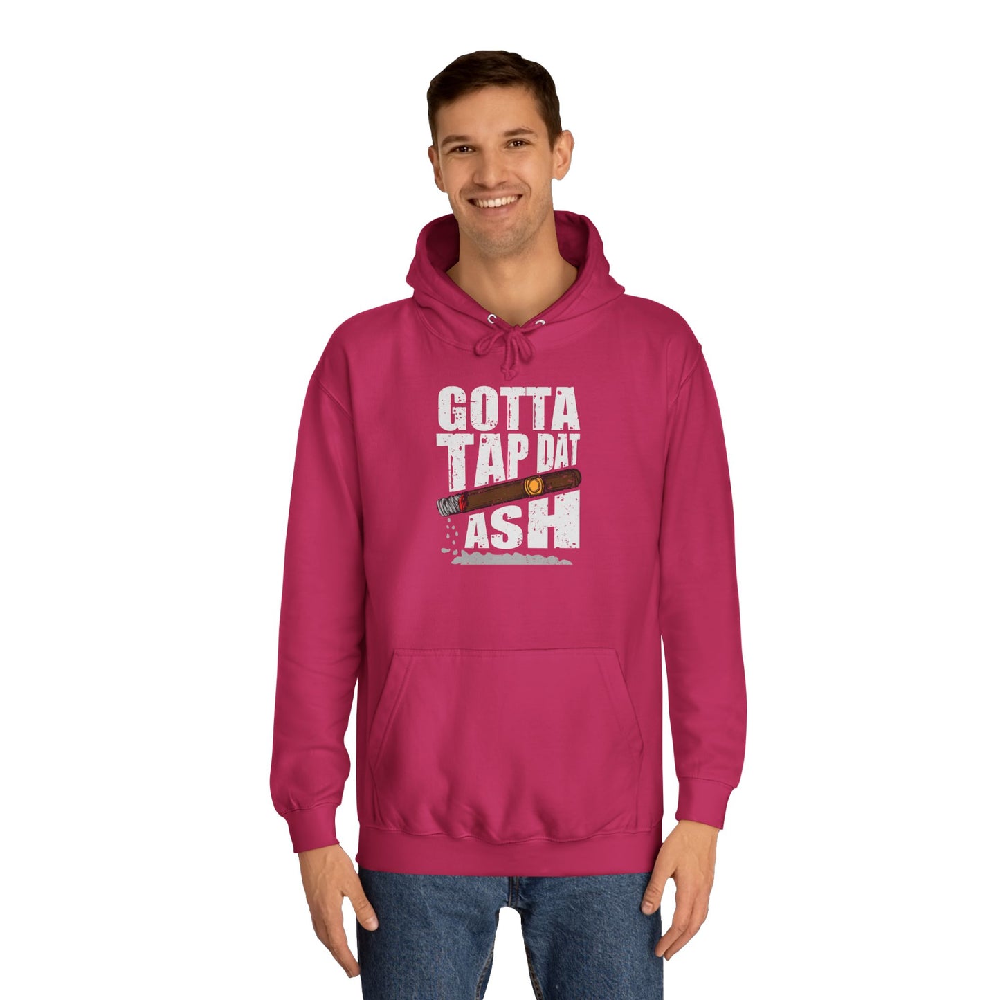 Unisex College Hoodie - Gotta tap that ash