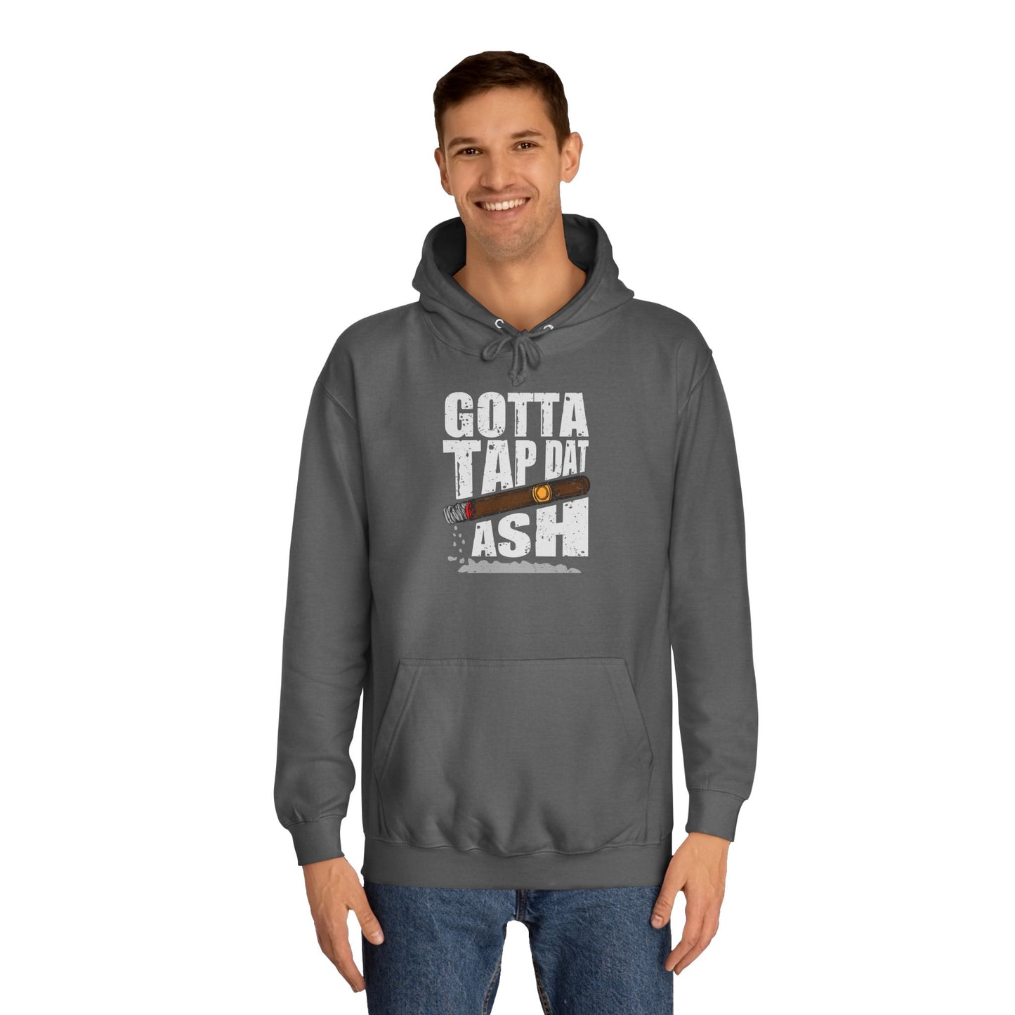 Unisex College Hoodie - Gotta tap that ash