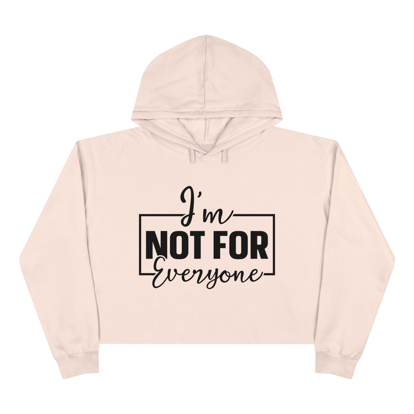 Crop Hoodie _ I am not for Everyone
