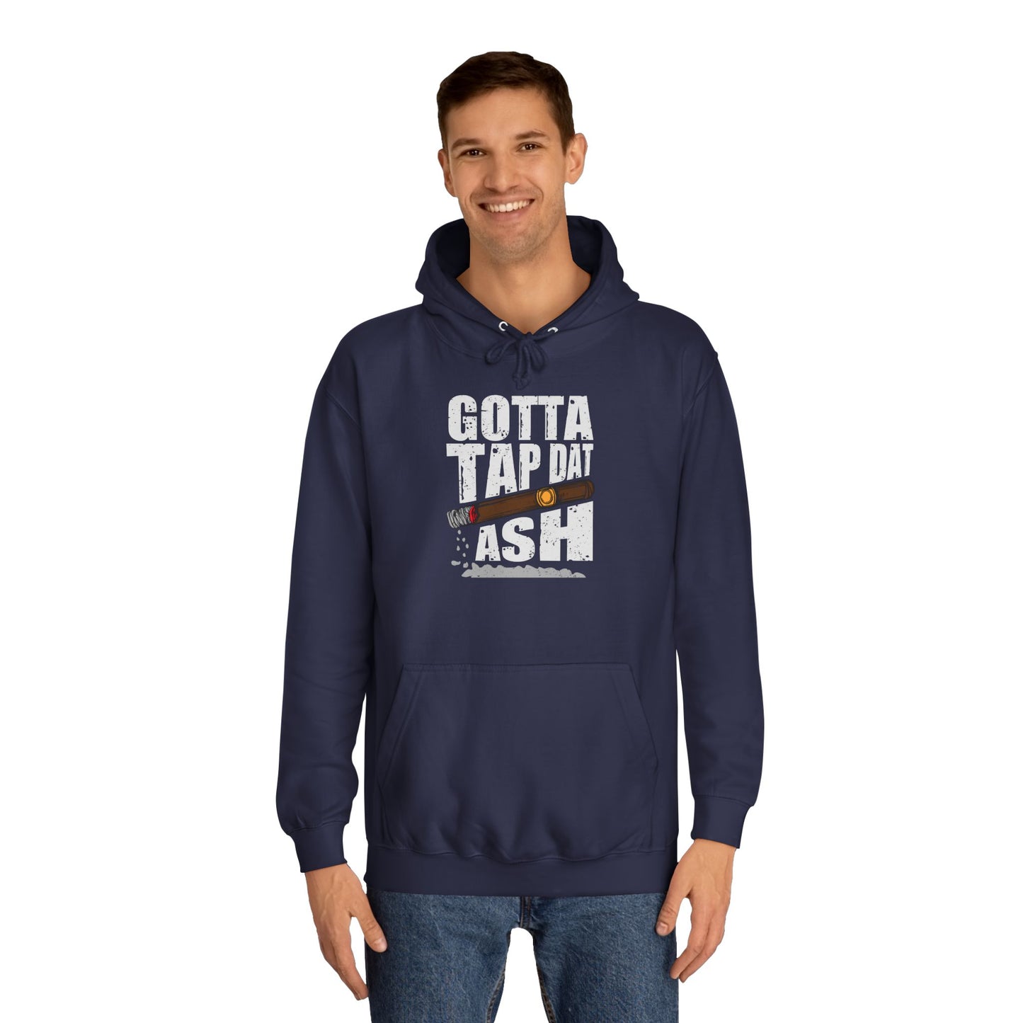 Unisex College Hoodie - Gotta tap that ash