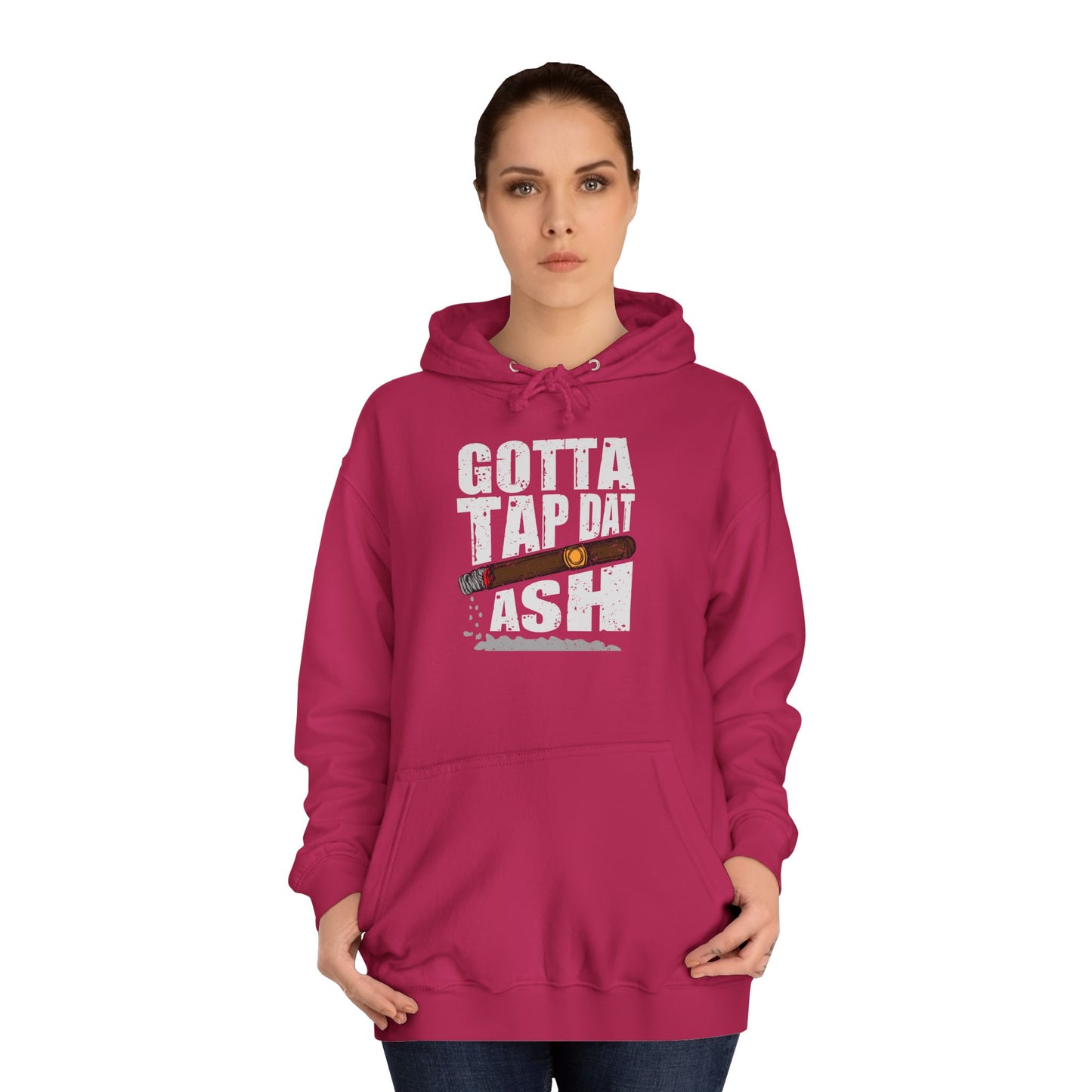Unisex College Hoodie - Gotta tap that ash