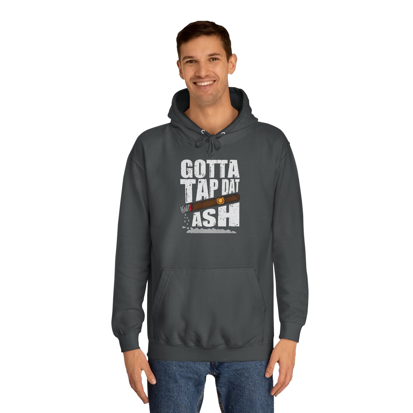 Unisex College Hoodie - Gotta tap that ash