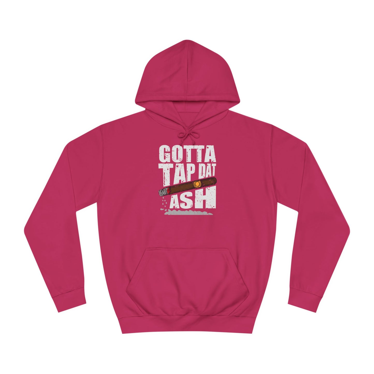 Unisex College Hoodie - Gotta tap that ash