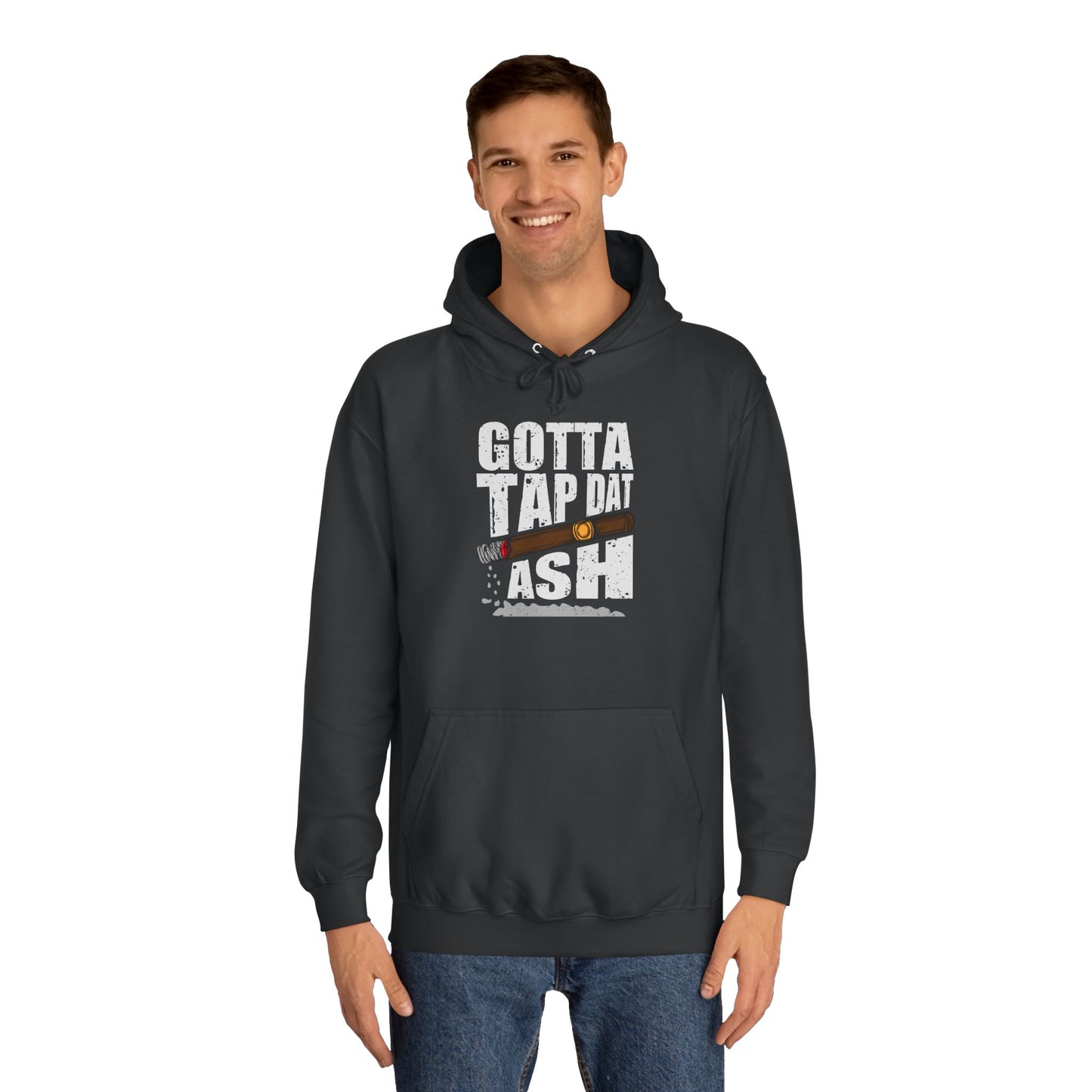Unisex College Hoodie - Gotta tap that ash