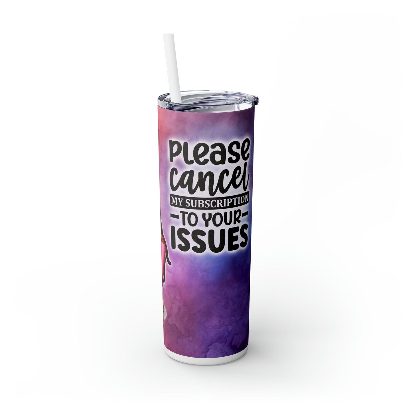 Skinny Tumbler with Straw, 20oz - Cancel my Subscription to your issues
