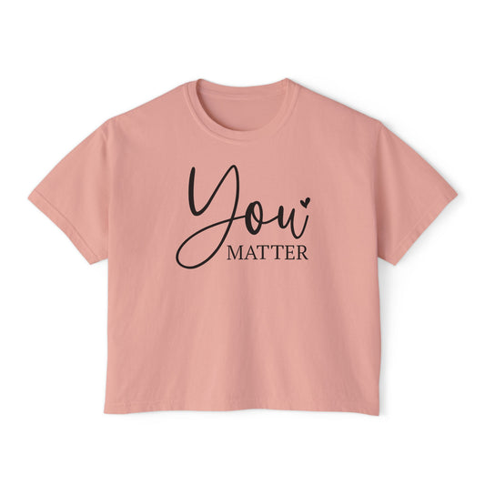 Women's Boxy Tee - you matter