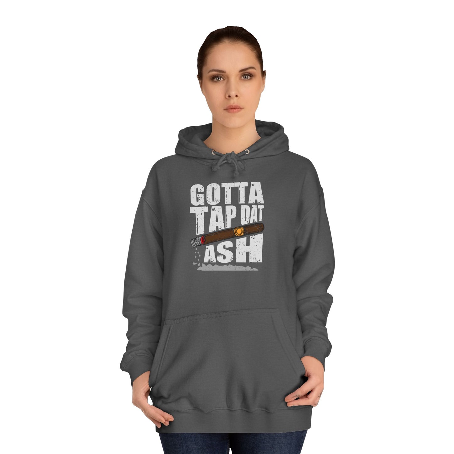 Unisex College Hoodie - Gotta tap that ash