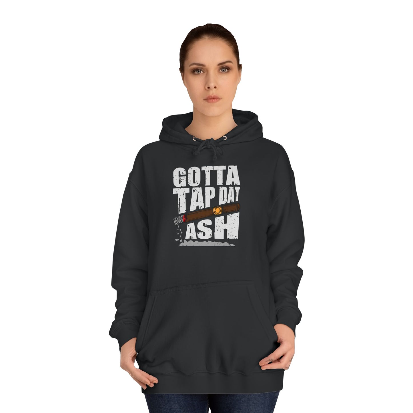 Unisex College Hoodie - Gotta tap that ash