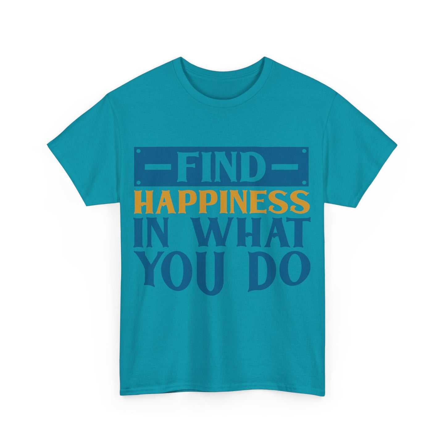 Unisex Heavy Cotton Tee - find happiness in what you do