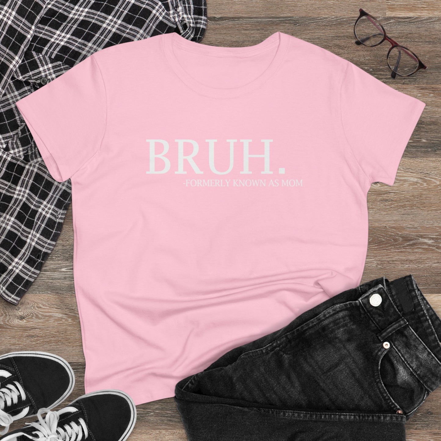 Women's Midweight Cotton Tee - BRUH...formerly known as mom