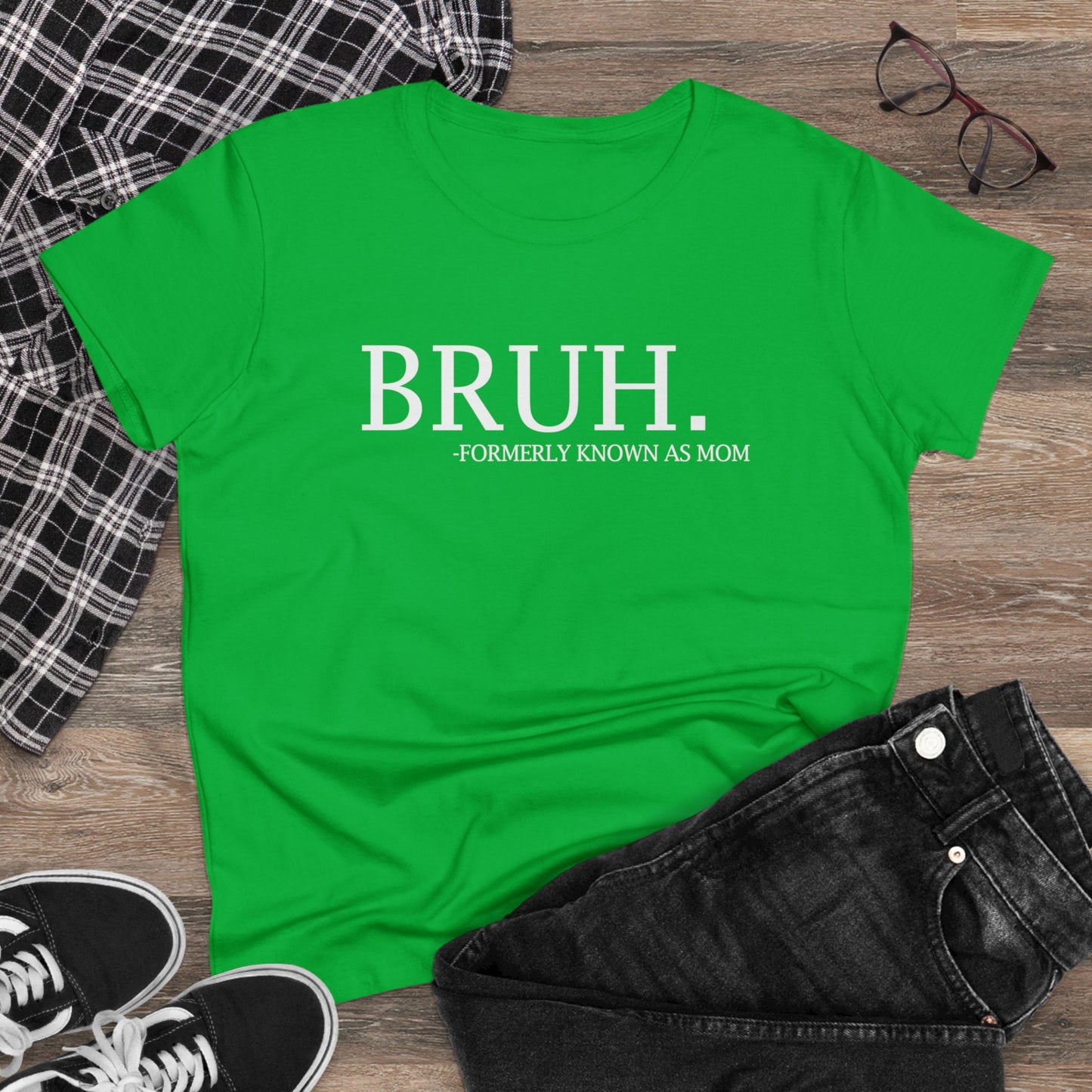 Women's Midweight Cotton Tee - BRUH...formerly known as mom