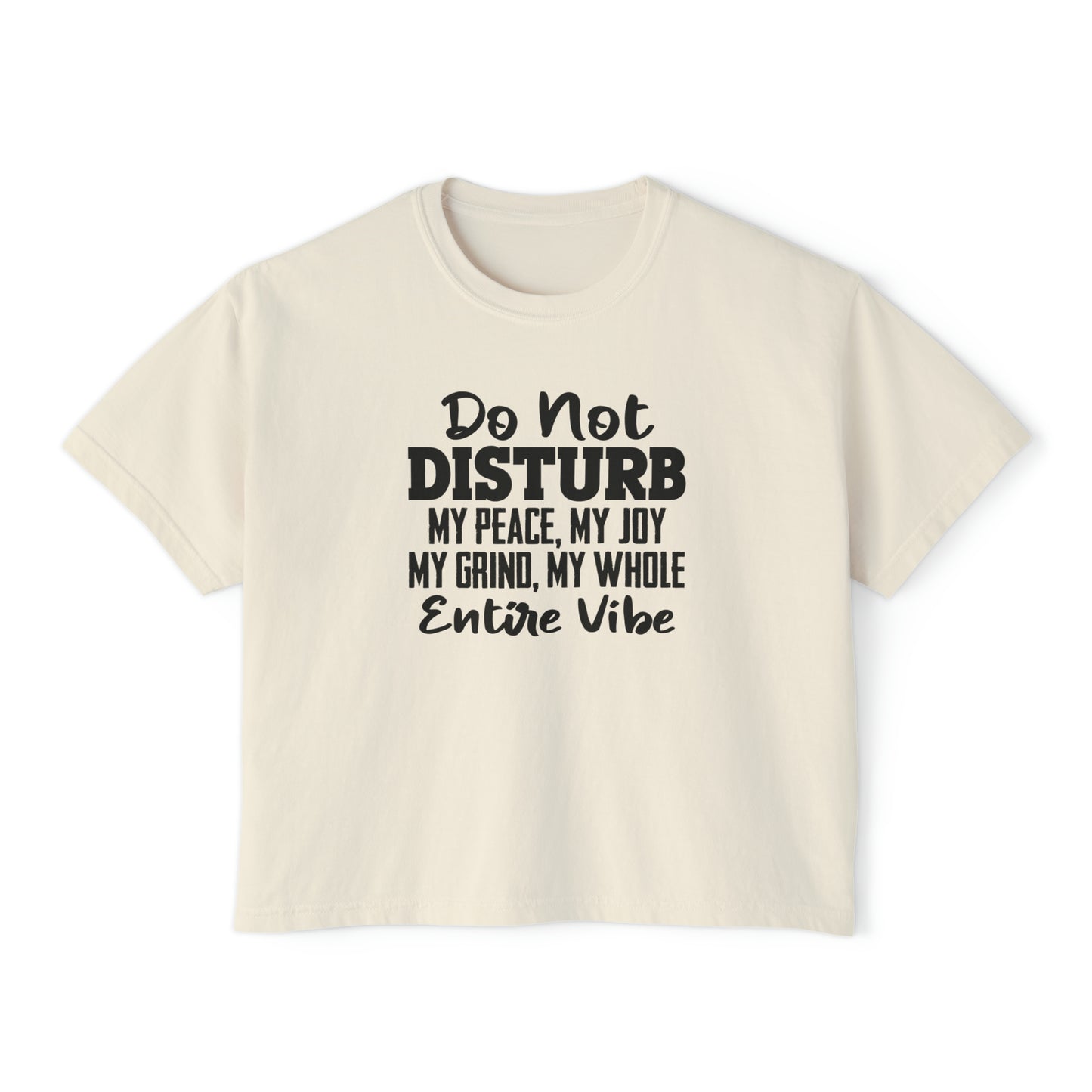 Women's Boxy Tee - Do not disturb my peace, my vibe