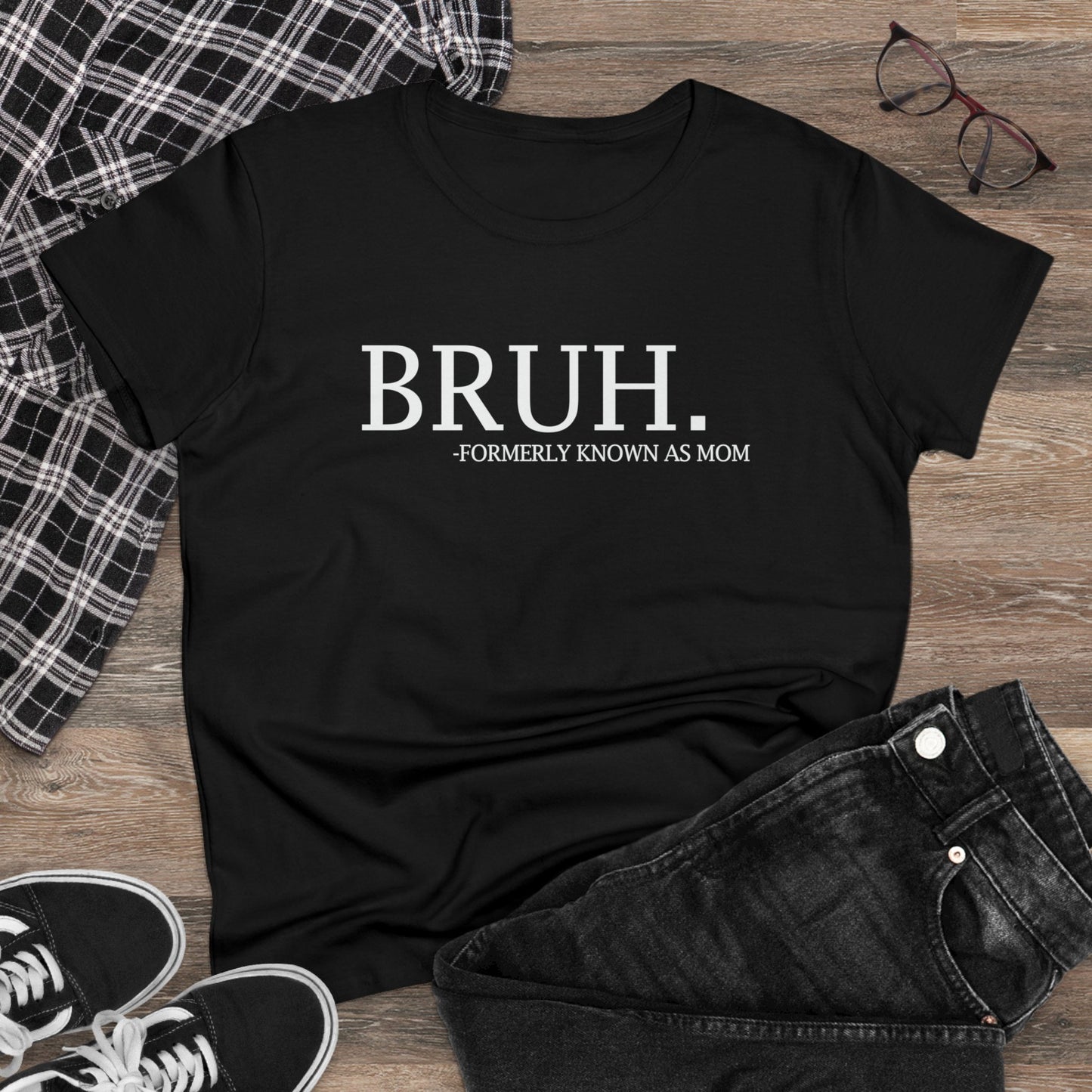 Women's Midweight Cotton Tee - BRUH...formerly known as mom