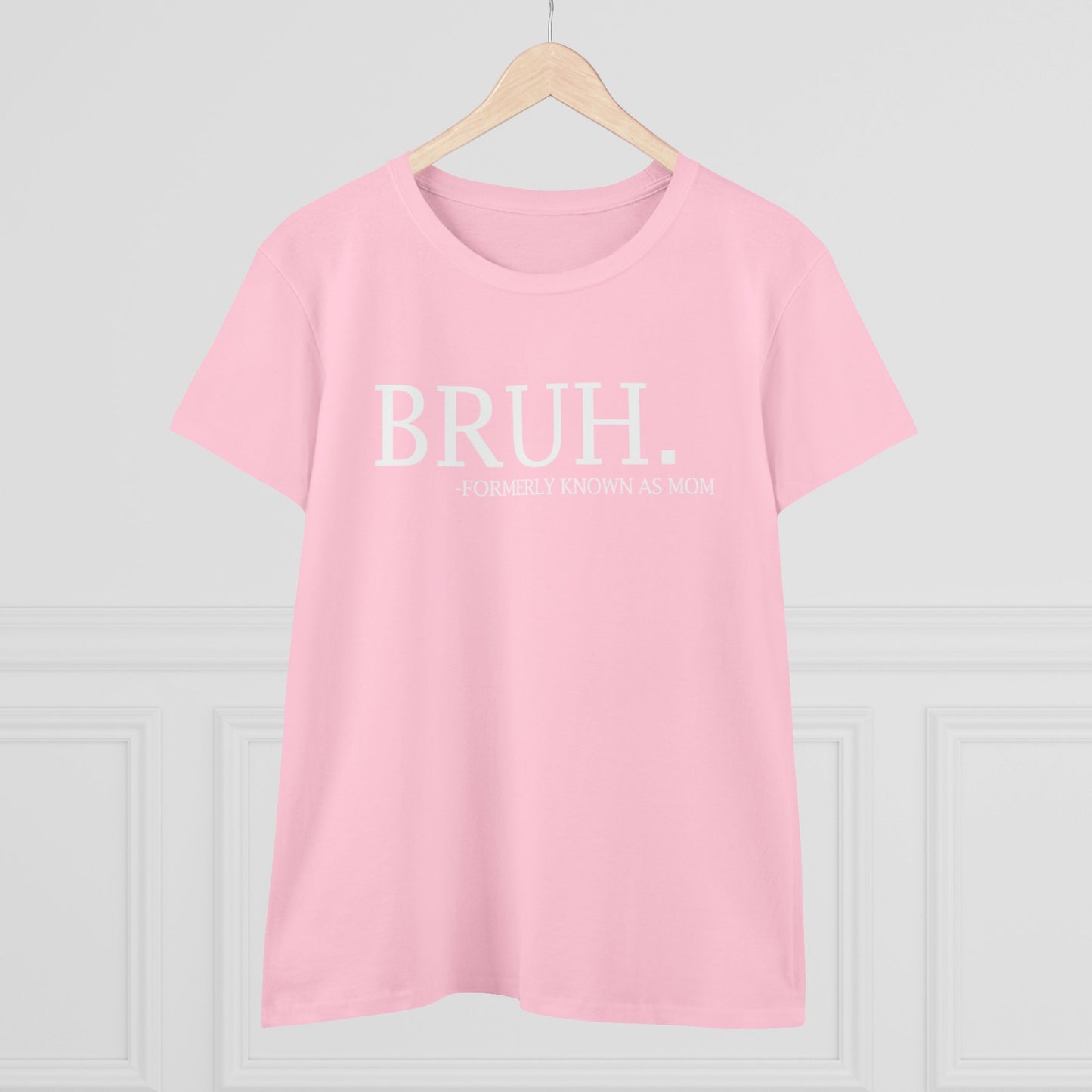 Women's Midweight Cotton Tee - BRUH...formerly known as mom