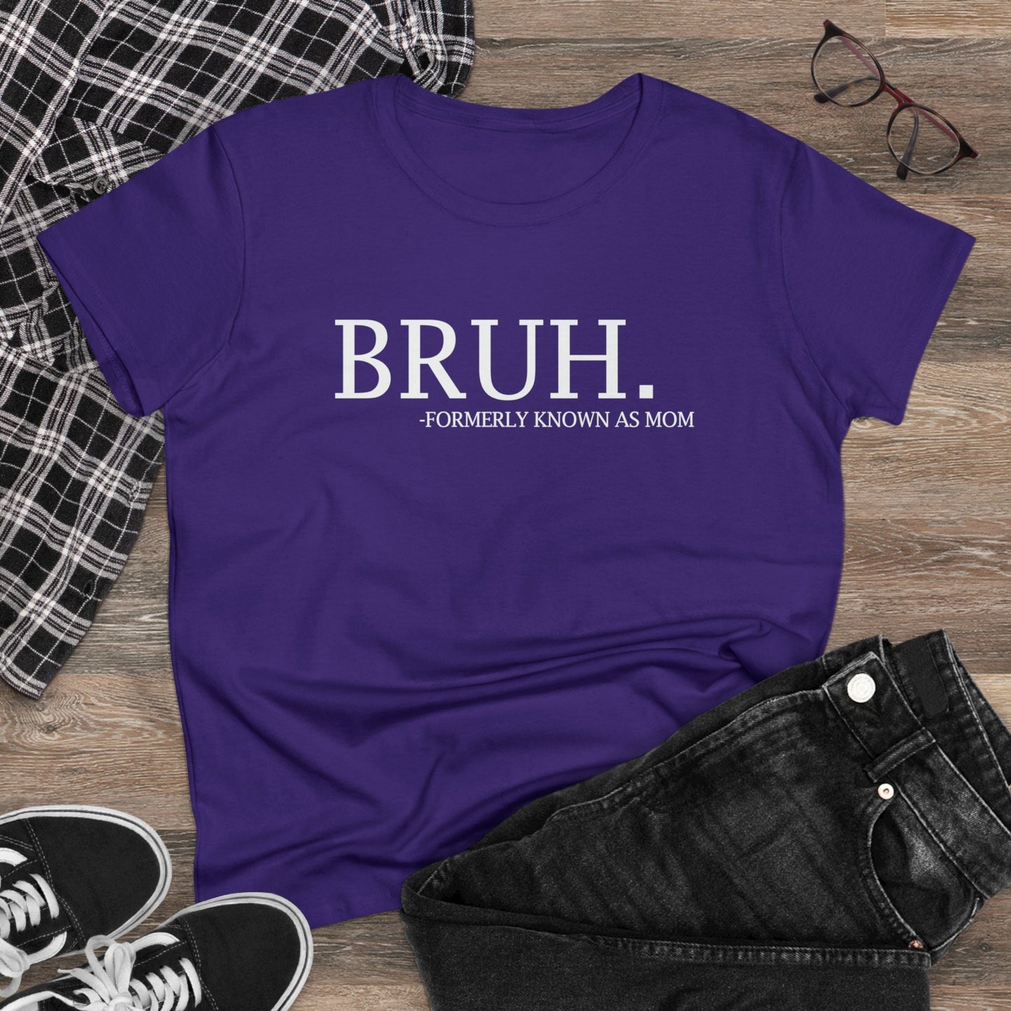 Women's Midweight Cotton Tee - BRUH...formerly known as mom