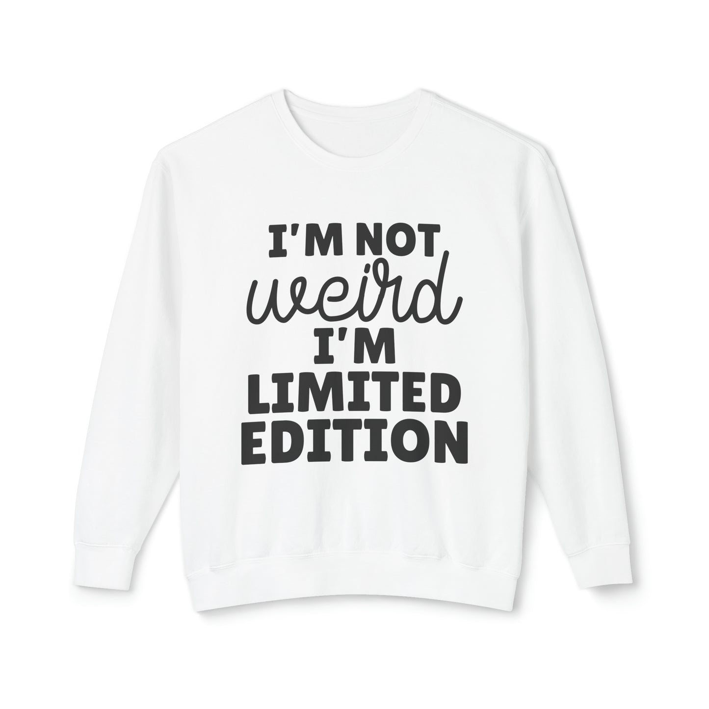 Unisex Lightweight Crewneck Sweatshirt - I am not weird. I am limited edition