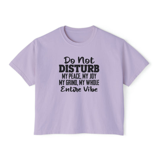 Women's Boxy Tee - Do not disturb my peace, my vibe