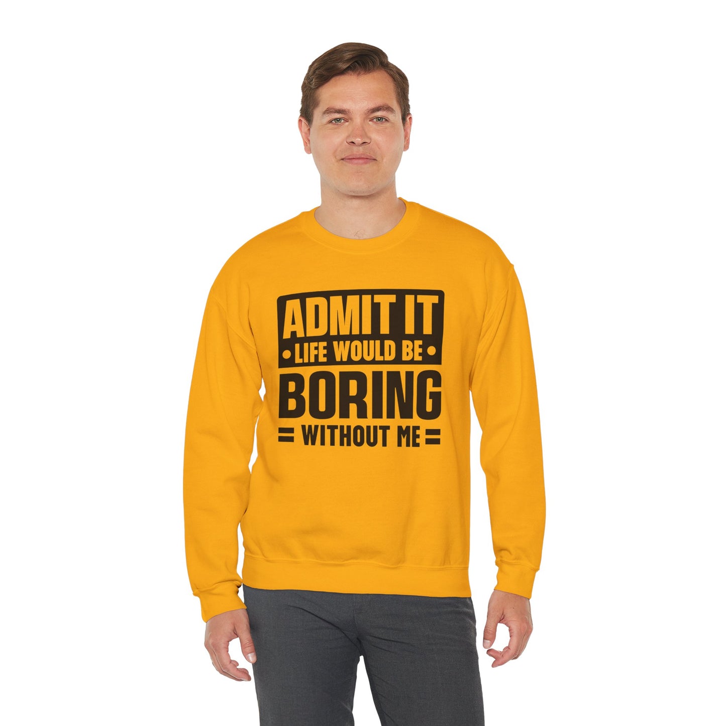 Unisex Heavy Blend™ Crewneck Sweatshirt - Life would be boring without me