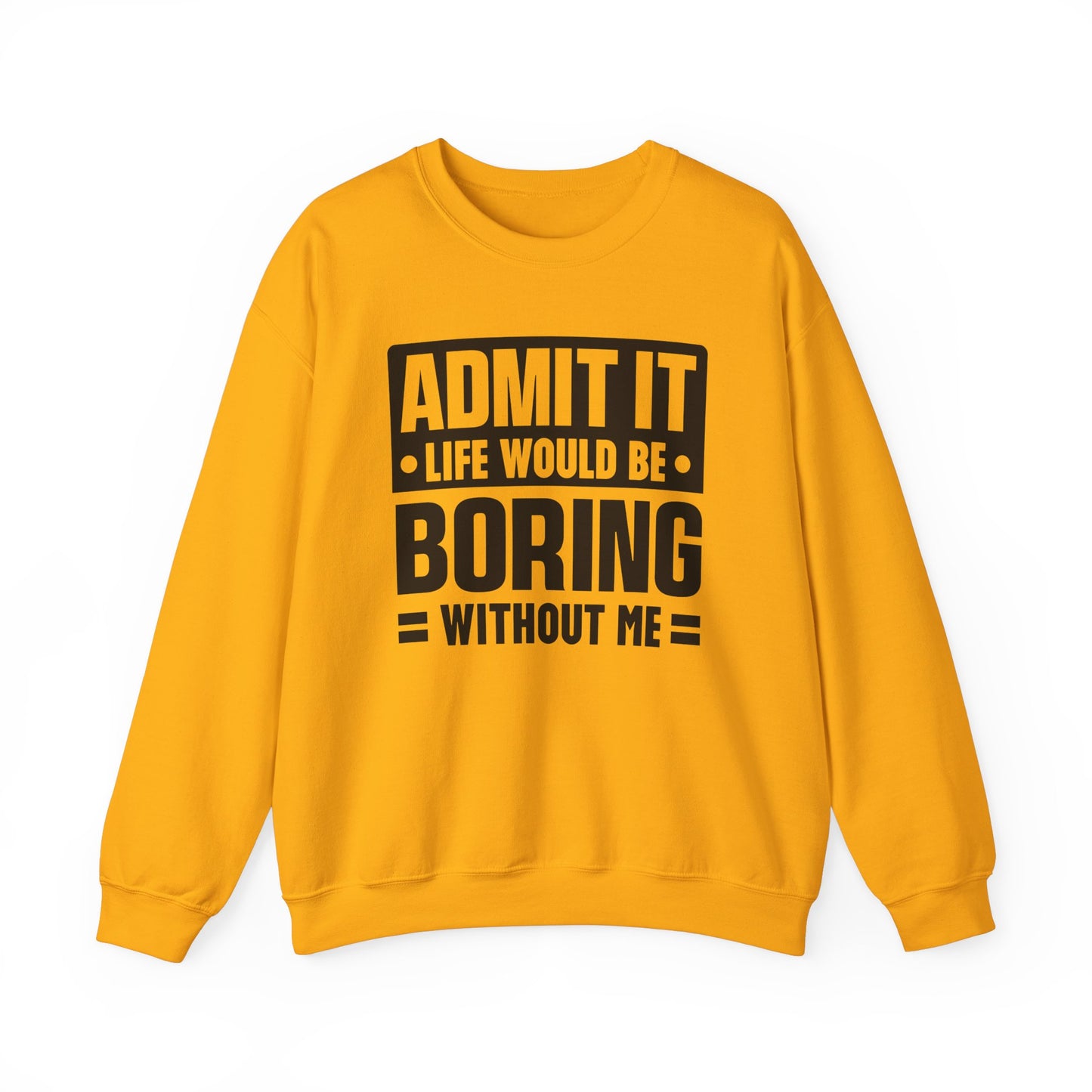 Unisex Heavy Blend™ Crewneck Sweatshirt - Life would be boring without me