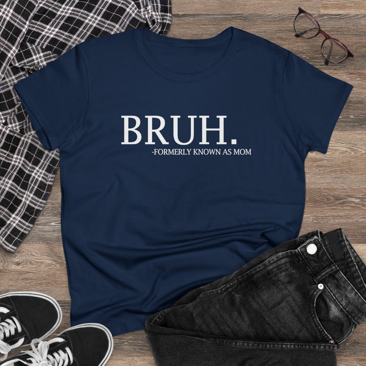 Women's Midweight Cotton Tee - BRUH...formerly known as mom