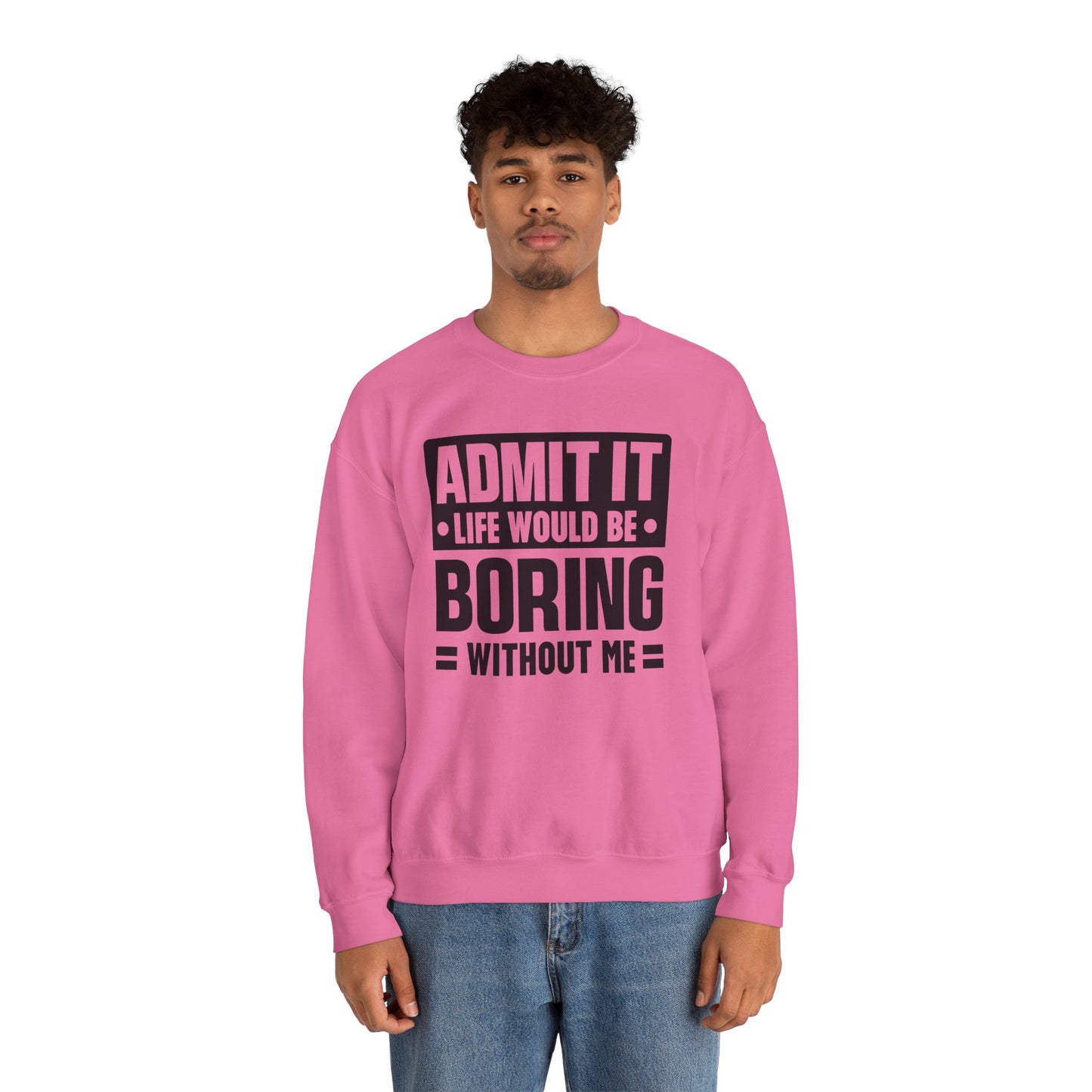 Unisex Heavy Blend™ Crewneck Sweatshirt - Life would be boring without me