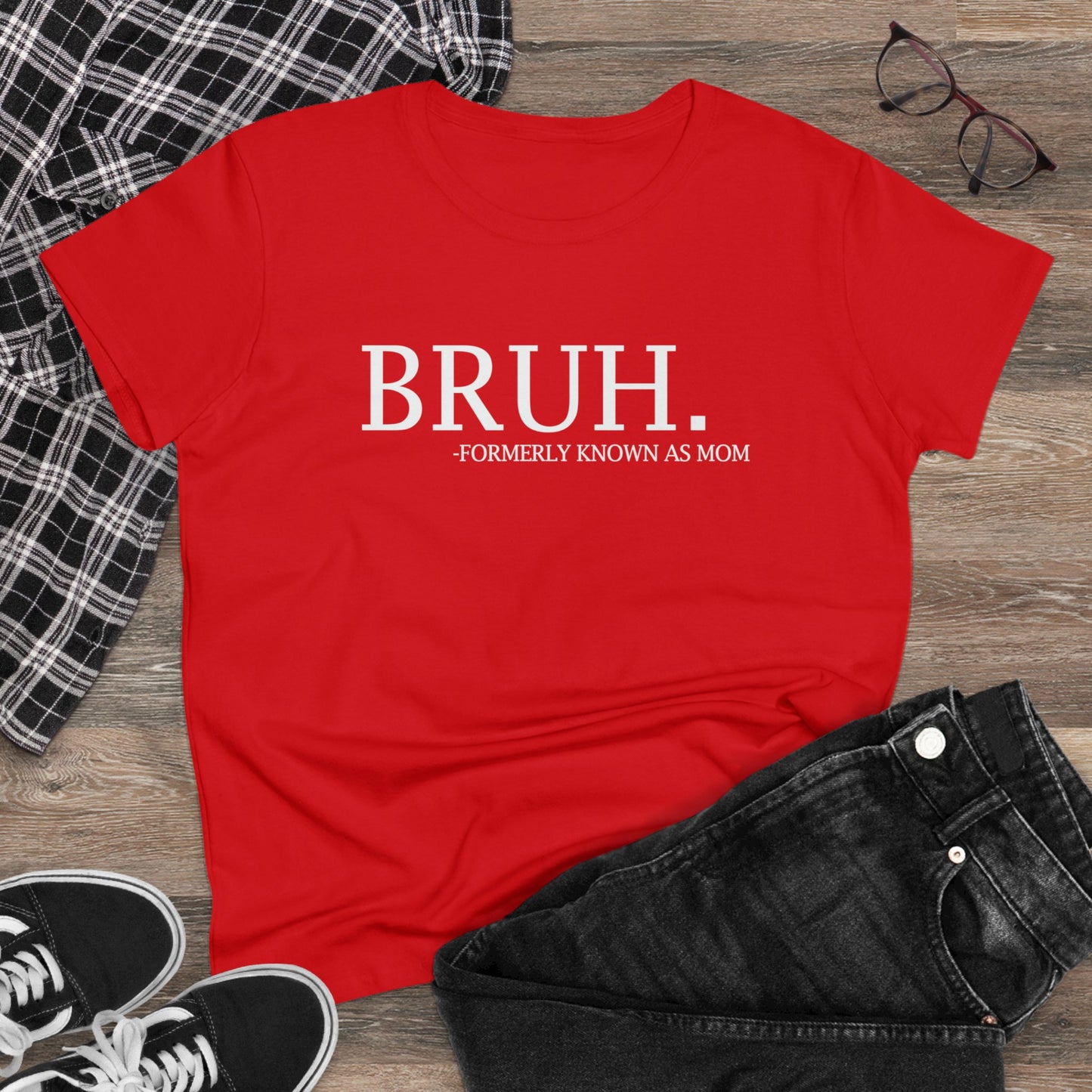 Women's Midweight Cotton Tee - BRUH...formerly known as mom