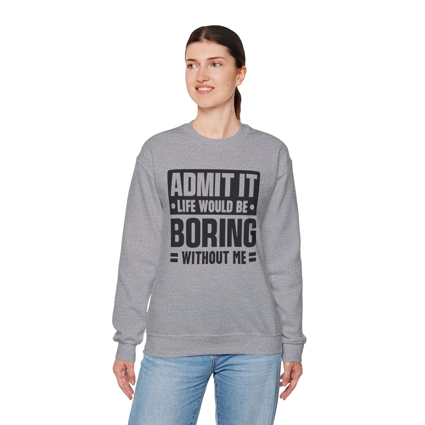 Unisex Heavy Blend™ Crewneck Sweatshirt - Life would be boring without me