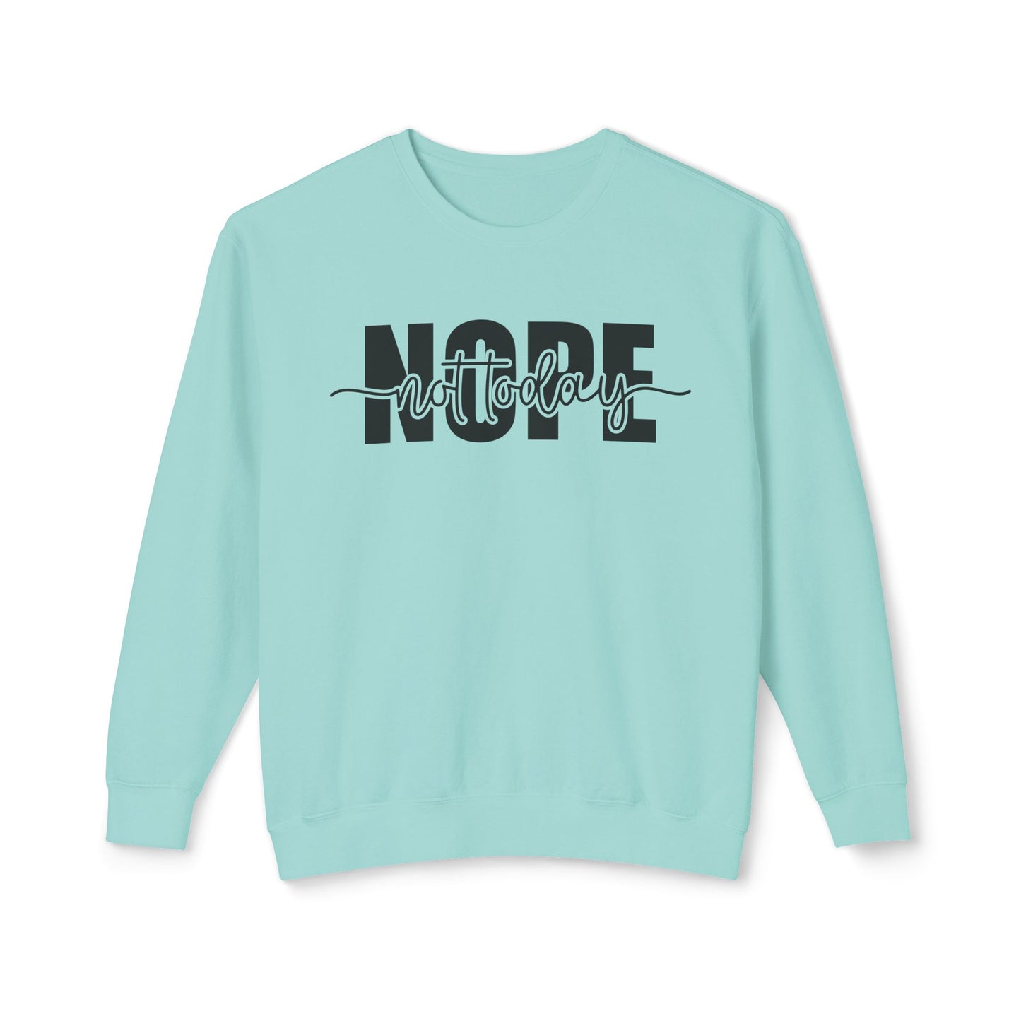 Unisex Lightweight Crewneck Sweatshirt - Nope...not today