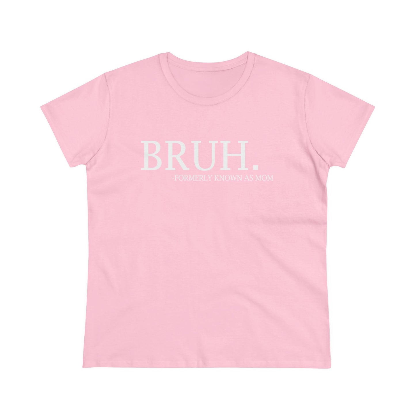 Women's Midweight Cotton Tee - BRUH...formerly known as mom