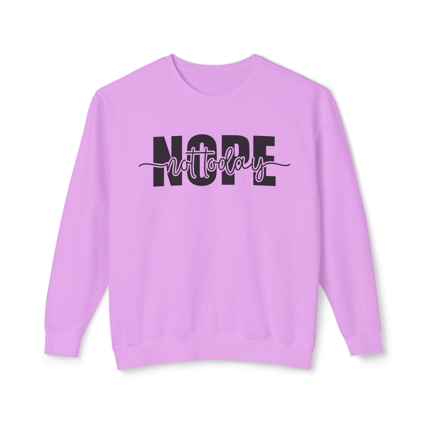 Unisex Lightweight Crewneck Sweatshirt - Nope...not today