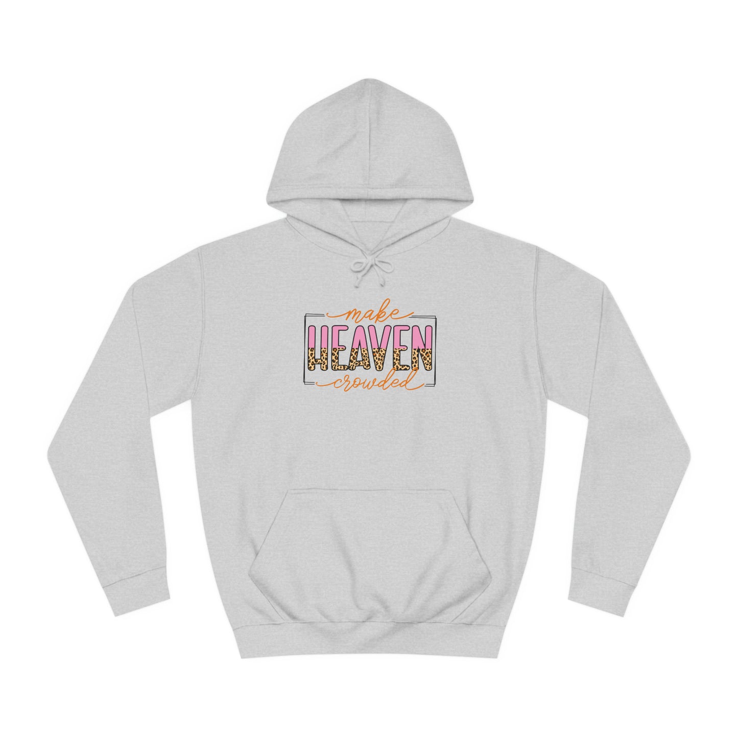 Unisex College Hoodie - Make Heaven Crowded