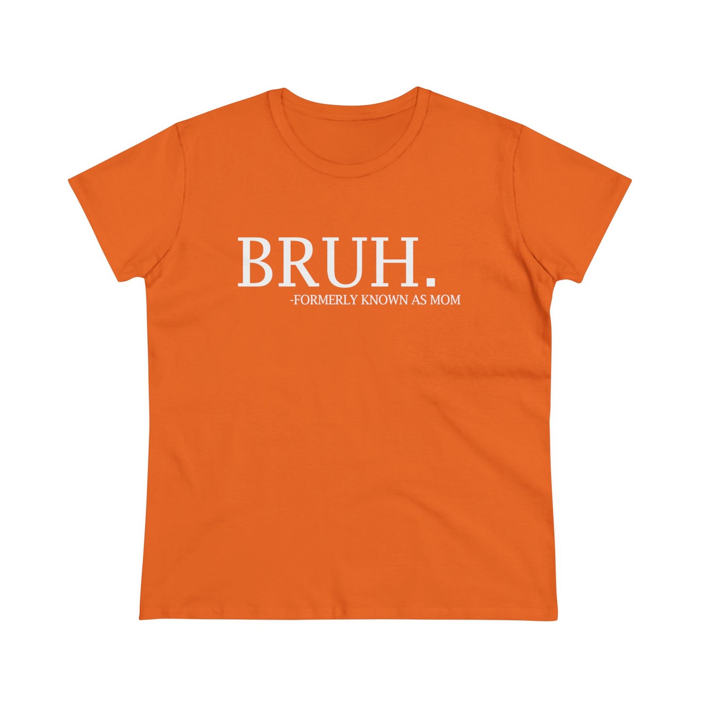 Women's Midweight Cotton Tee - BRUH...formerly known as mom