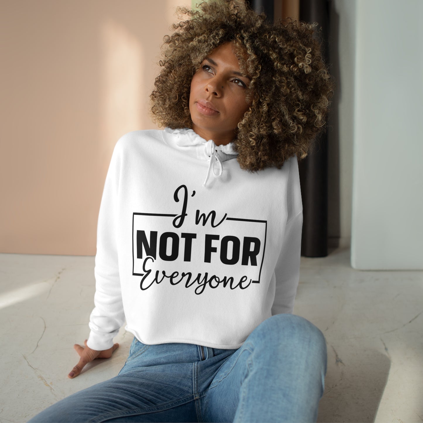 Crop Hoodie _ I am not for Everyone