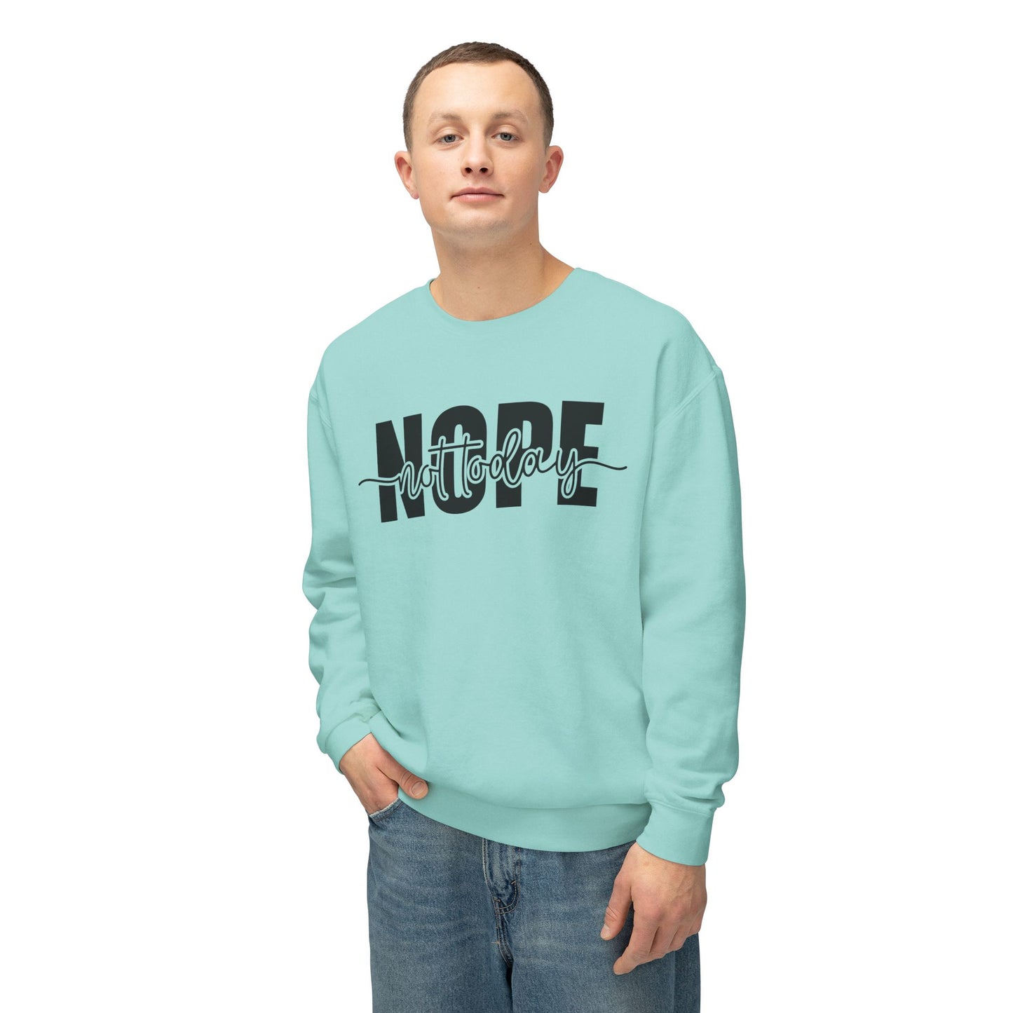 Unisex Lightweight Crewneck Sweatshirt - Nope...not today