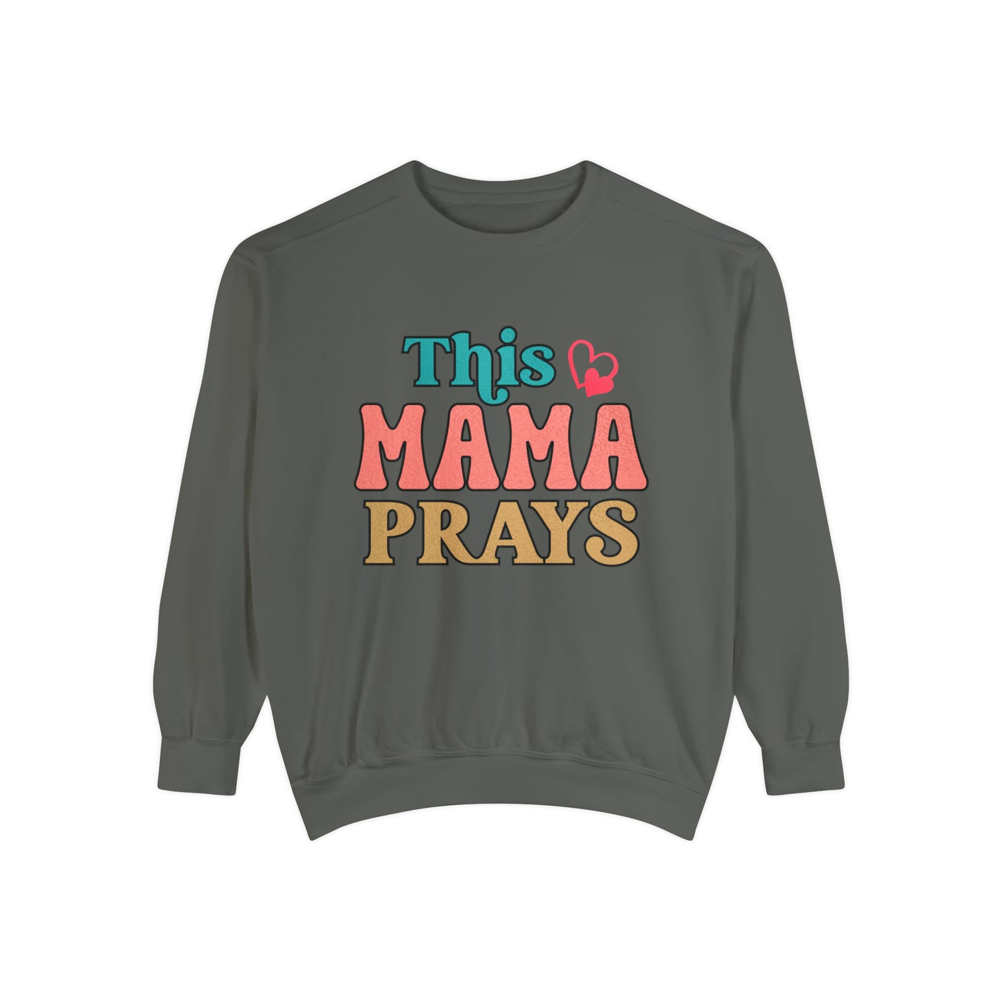 Unisex Garment-Dyed Sweatshirt - This mama prays