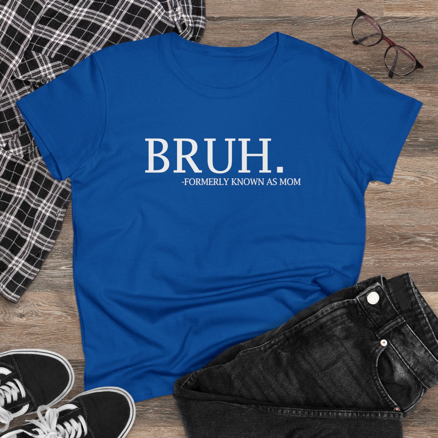 Women's Midweight Cotton Tee - BRUH...formerly known as mom