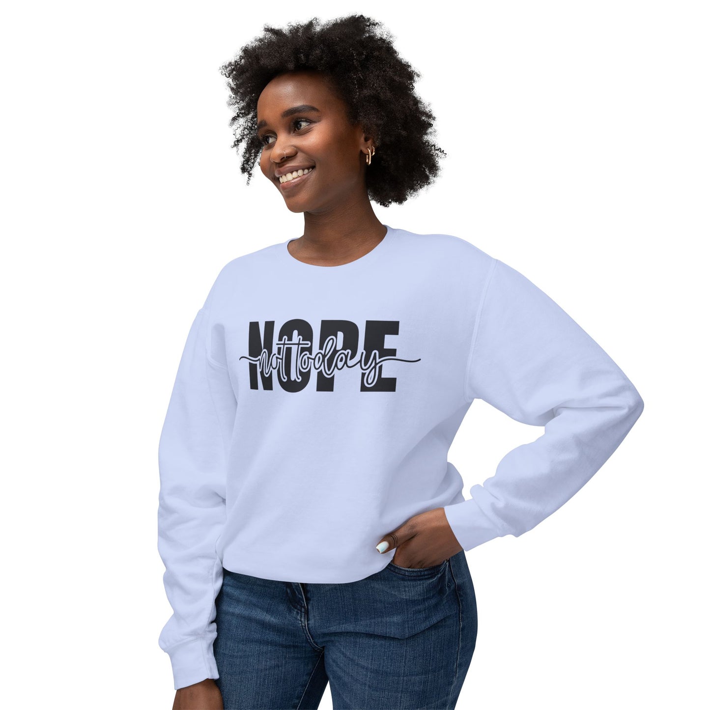 Unisex Lightweight Crewneck Sweatshirt - Nope...not today