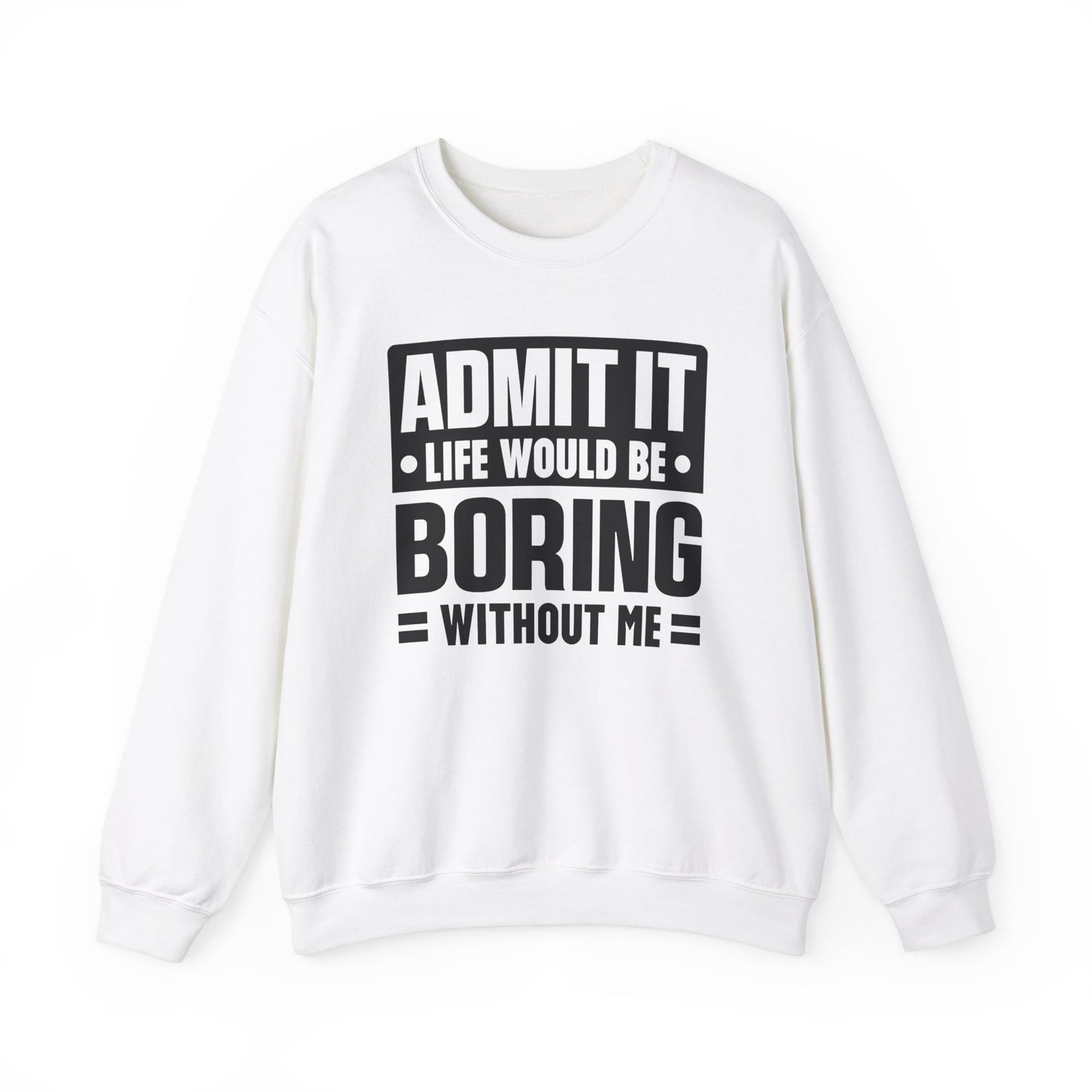 Unisex Heavy Blend™ Crewneck Sweatshirt - Life would be boring without me