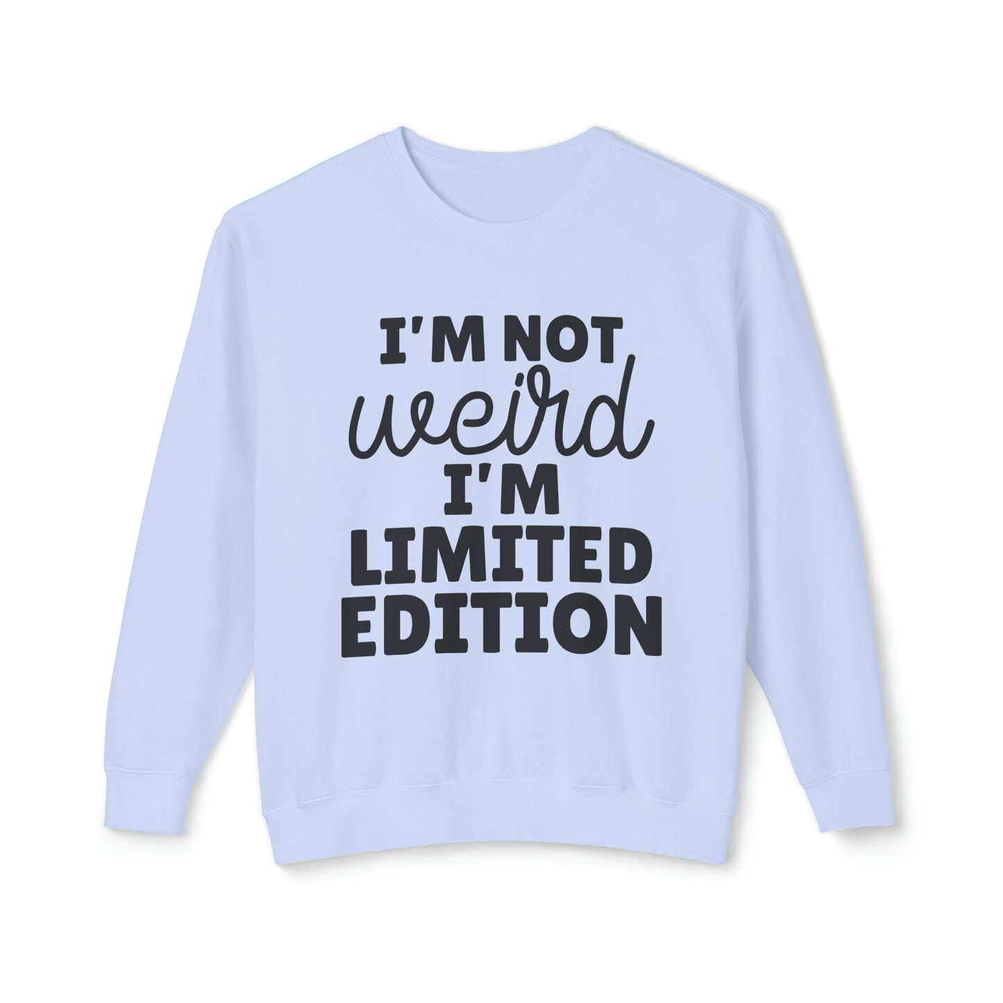 Unisex Lightweight Crewneck Sweatshirt - I am not weird. I am limited edition