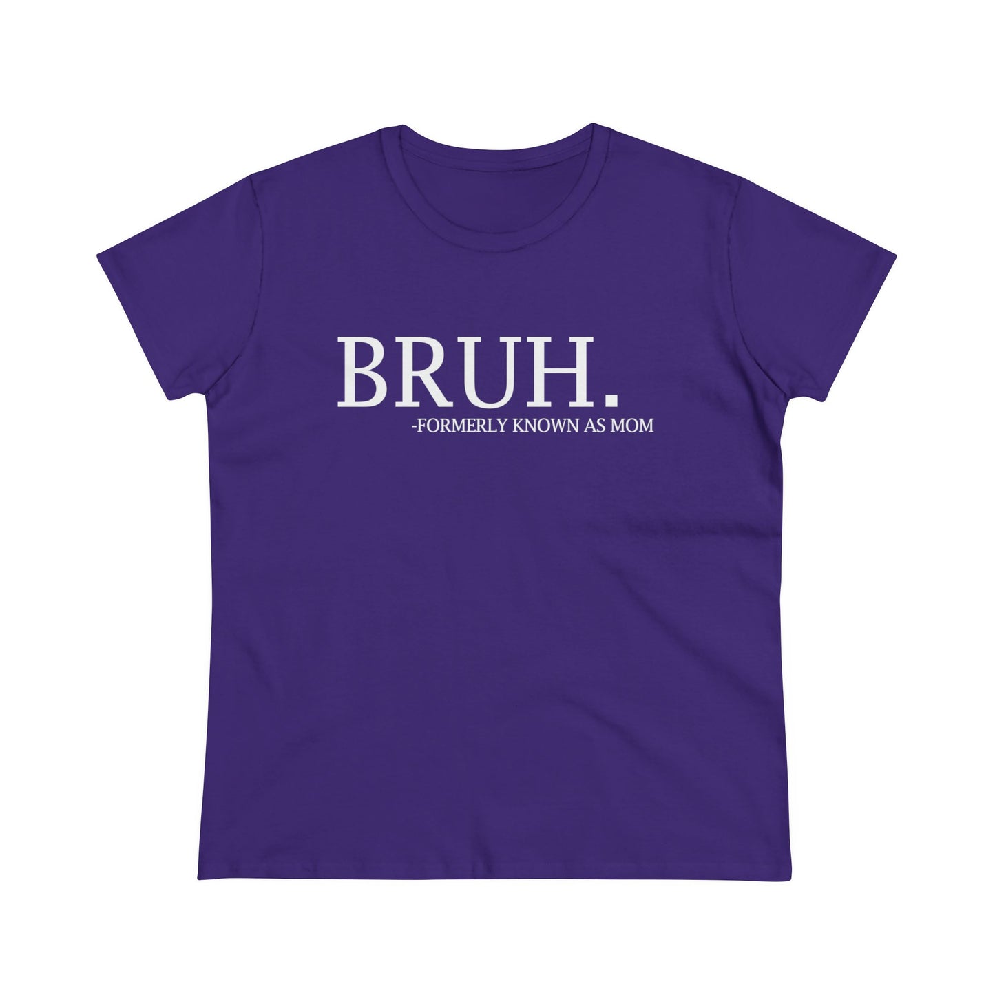 Women's Midweight Cotton Tee - BRUH...formerly known as mom