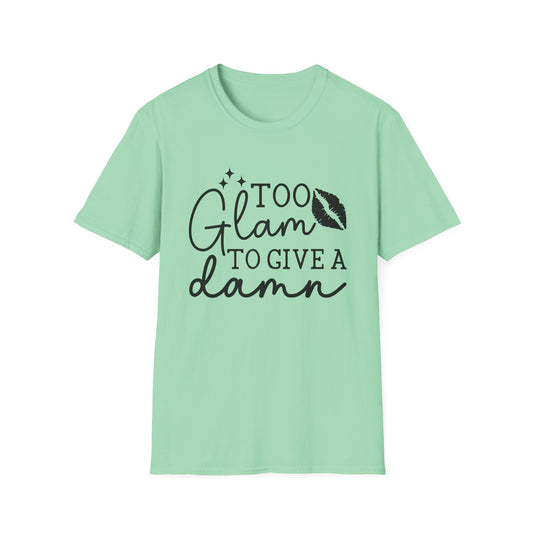 Unisex Softstyle T-Shirt - Too Glam to give a Damn