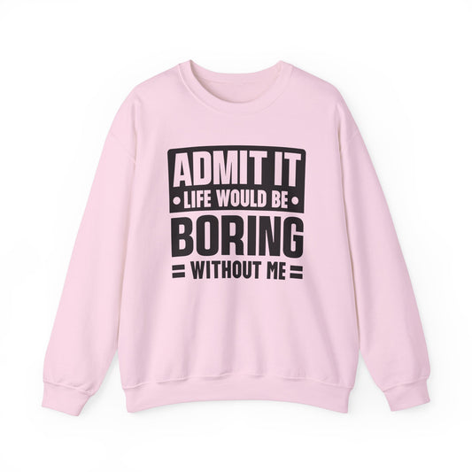 Unisex Heavy Blend™ Crewneck Sweatshirt - Life would be boring without me