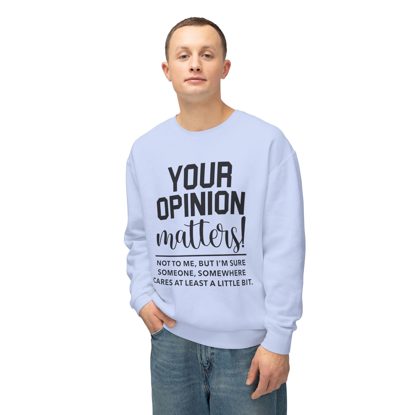 Unisex Lightweight Crewneck Sweatshirt - your opinion matters