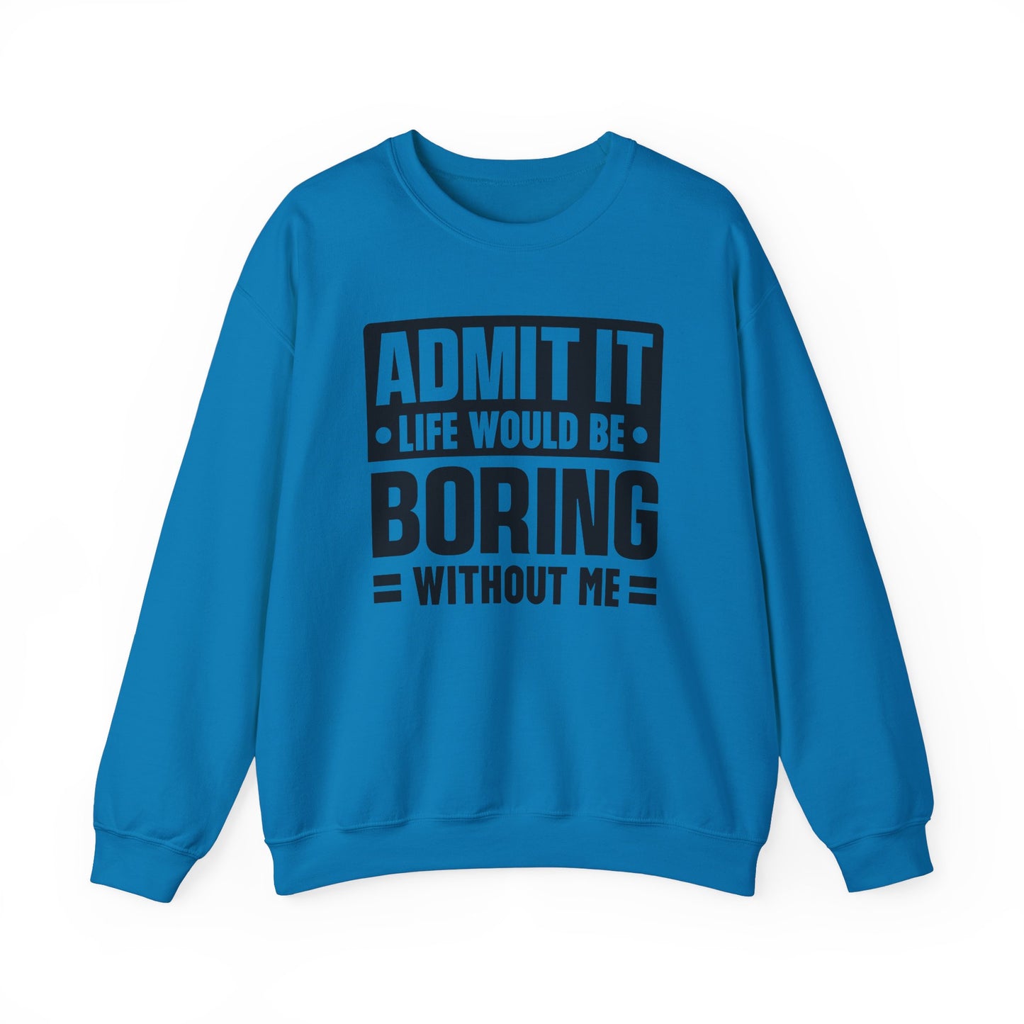 Unisex Heavy Blend™ Crewneck Sweatshirt - Life would be boring without me