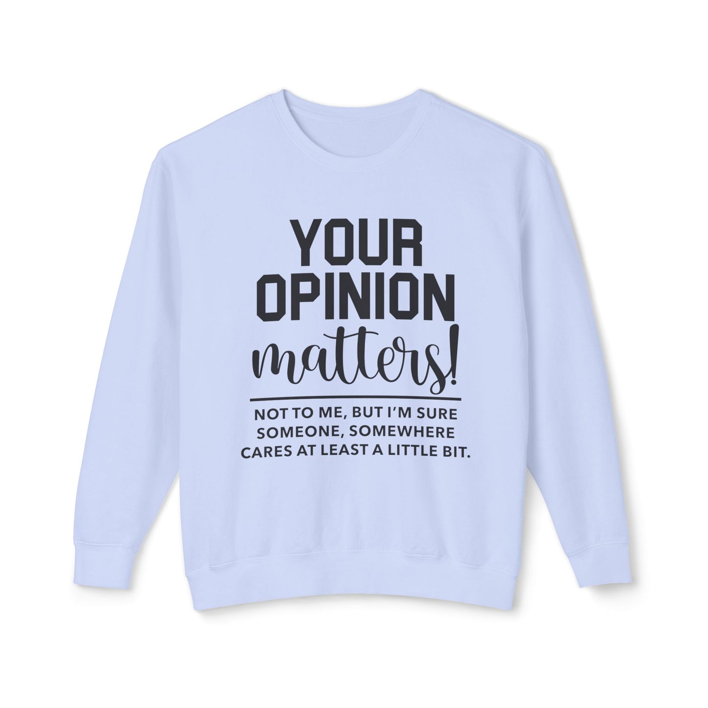 Unisex Lightweight Crewneck Sweatshirt - your opinion matters