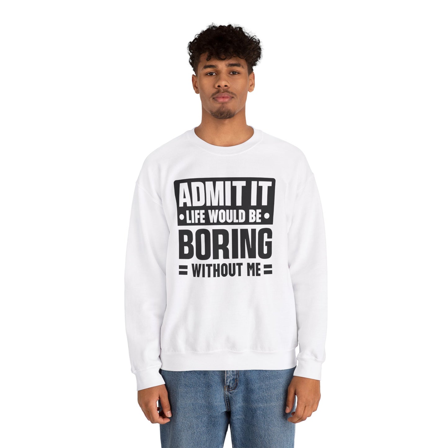 Unisex Heavy Blend™ Crewneck Sweatshirt - Life would be boring without me