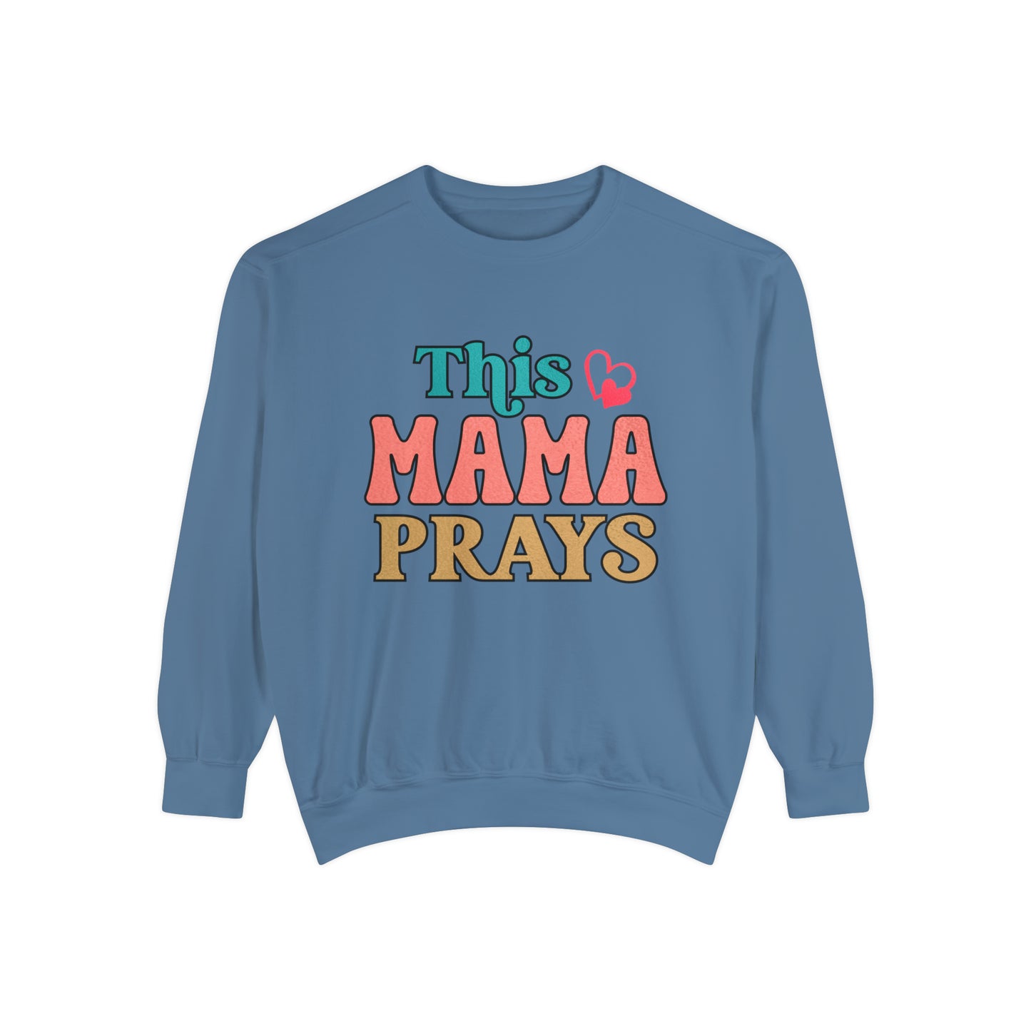 Unisex Garment-Dyed Sweatshirt - This mama prays